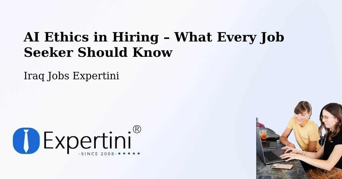 AI Ethics in Recruitment & Hiring – Hīt - Hīt, Iraq Jobs Expertini
